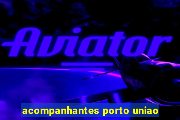 acompanhantes porto uniao